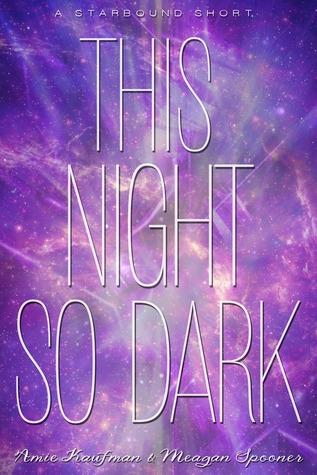 Review – This Night So Dark by Amie Kaufman and Meagan Spooner