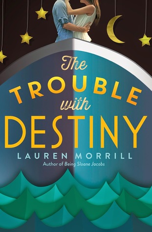 Waiting on Wednesday – The Trouble with Destiny by Lauren Morrill