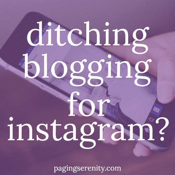 Ditching Blogging for Instagram?