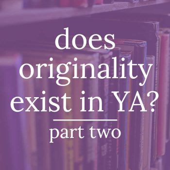 Is Originality in YA Dead or Not? Part 2