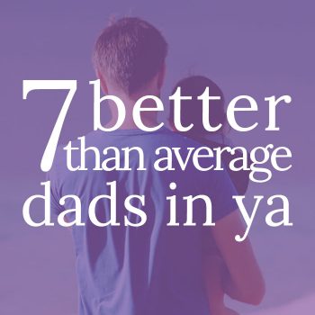 7 of the Best Dads in YA