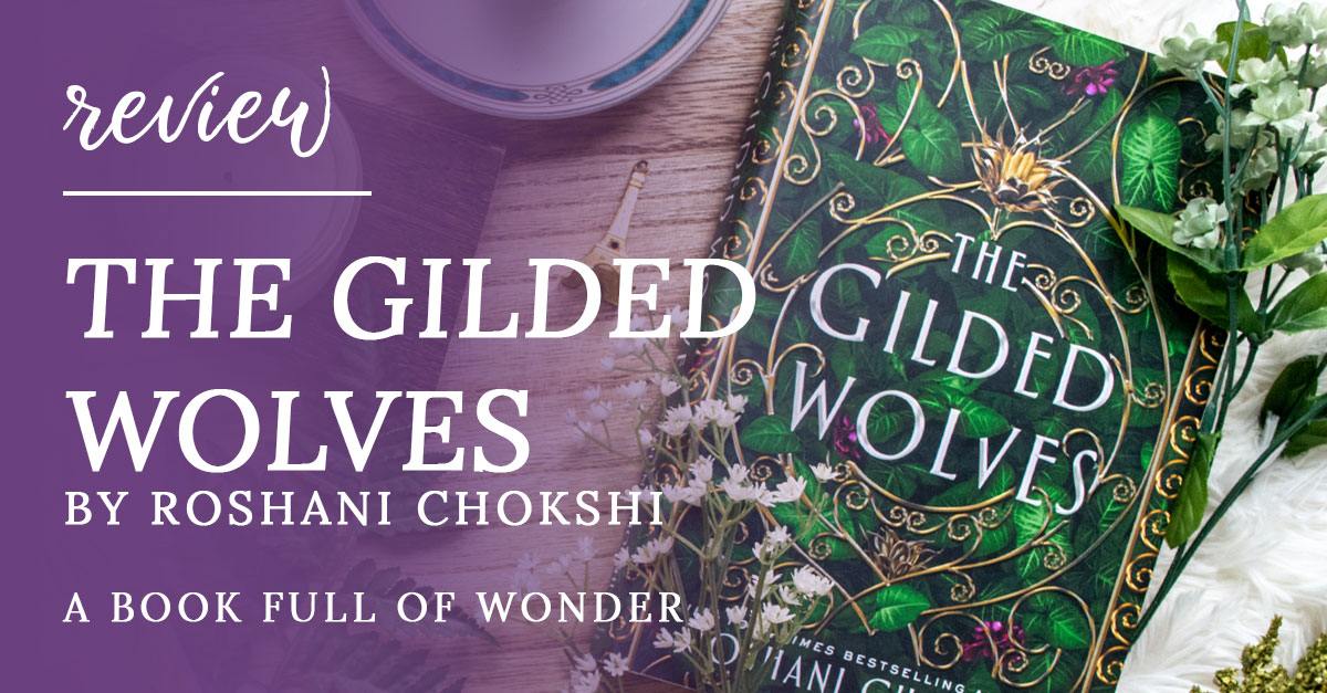 The Gilded Wolves by Roshani Chokshi is a book full of wonder.