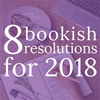 My 8 Bookish Resolutions for 2018