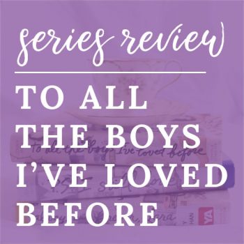 Series Review – To All the Boys I’ve Loved Before