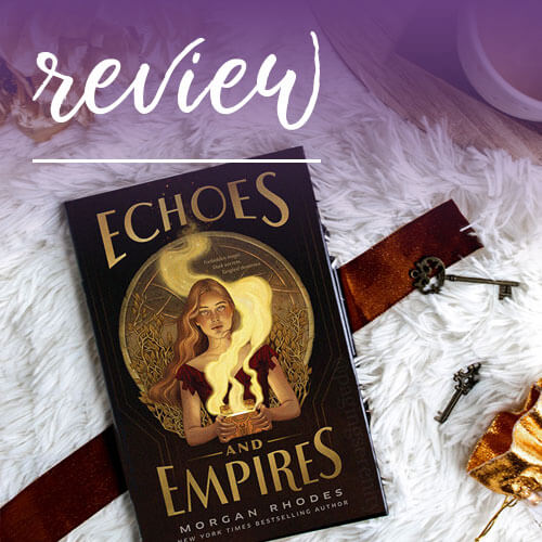 Review - Echoes and Empires by Morgan Rhodes
